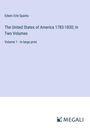 Edwin Erle Sparks: The United States of America 1783-1830; In Two Volumes, Buch