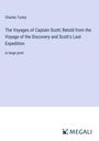 Charles Turley: The Voyages of Captain Scott; Retold from the Voyage of the Discovery and Scott's Last Expedition, Buch