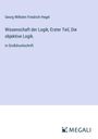 Georg Wilhelm Friedrich Hegel: Wissenschaft der Logik; Erster Teil, Die objektive Logik., Buch