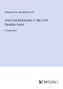 Catharine Parr Strickland Traill: Lost in the Backwoods; A Tale of the Canadian Forest, Buch