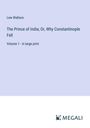 Lew Wallace: The Prince of India; Or, Why Constantinople Fell, Buch