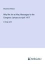 Woodrow Wilson: Why We Are at War; Messages to the Congress January to April 1917, Buch