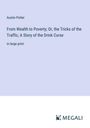 Austin Potter: From Wealth to Poverty; Or, the Tricks of the Traffic, A Story of the Drink Curse, Buch