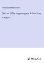Christopher Pearse Cranch: The Last Of The Huggermuggers; A Giant Story, Buch