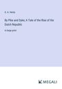 G. A. Henty: By Pike and Dyke; A Tale of the Rise of the Dutch Republic, Buch