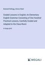 Brainerd Kellogg: Graded Lessons in English; An Elementary English Grammar Consisting of One Hundred Practical Lessons, Carefully Graded and Adapted to the Class-Room, Buch