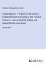 Brainerd Kellogg: Graded Lessons in English; An Elementary English Grammar Consisting of One Hundred Practical Lessons, Carefully Graded and Adapted to the Class-Room, Buch