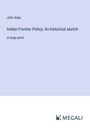 John Adye: Indian Frontier Policy; An historical sketch, Buch