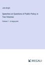 John Bright: Speeches on Questions of Public Policy; in Two Volumes, Buch