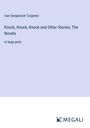 Ivan Sergeevich Turgenev: Knock, Knock, Knock and Other Stories; The Novels, Buch