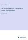 J. Morris Slemons: The Prospective Mother; A Handbook for Women During Pregnancy, Buch