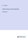 A. F. Pollard: A Short History of the Great War, Buch