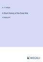 A. F. Pollard: A Short History of the Great War, Buch
