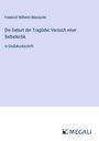 Friedrich Wilhelm Nietzsche: Die Geburt der Tragödie; Versuch einer Selbstkritik, Buch