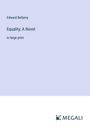 Edward Bellamy: Equality; A Novel, Buch