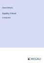 Edward Bellamy: Equality; A Novel, Buch