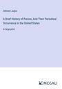 Clément Juglar: A Brief History of Panics; And Their Periodical Occurrence in the United States, Buch