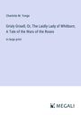 Charlotte M. Yonge: Grisly Grisell, Or, The Laidly Lady of Whitburn; A Tale of the Wars of the Roses, Buch