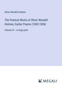 Oliver Wendell Holmes: The Poetical Works of Oliver Wendell Holmes; Earlier Poems (1830-1836), Buch