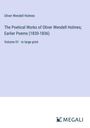 Oliver Wendell Holmes: The Poetical Works of Oliver Wendell Holmes; Earlier Poems (1830-1836), Buch