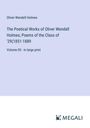 Oliver Wendell Holmes: The Poetical Works of Oliver Wendell Holmes; Poems of the Class of '29(1851-1889, Buch