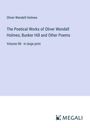 Oliver Wendell Holmes: The Poetical Works of Oliver Wendell Holmes; Bunker Hill and Other Poems, Buch