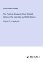 Oliver Wendell Holmes: The Poetical Works of Oliver Wendell Holmes; The Iron Gate and Other Poems, Buch
