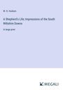 W. H. Hudson: A Shepherd's Life; Impressions of the South Wiltshire Downs, Buch