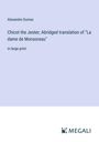Alexandre Dumas: Chicot the Jester; Abridged translation of "La dame de Monsoreau", Buch