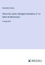 Alexandre Dumas: Chicot the Jester; Abridged translation of "La dame de Monsoreau", Buch