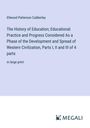 Ellwood Patterson Cubberley: The History of Education; Educational Practice and Progress Considered As a Phase of the Development and Spread of Western Civilization, Parts I, II and III of 4 parts, Buch