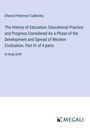 Ellwood Patterson Cubberley: The History of Education; Educational Practice and Progress Considered As a Phase of the Development and Spread of Western Civilization, Part IV of 4 parts, Buch