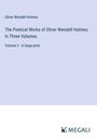 Oliver Wendell Holmes: The Poetical Works of Oliver Wendell Holmes; In Three Volumes, Buch