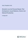 Henry Theophilus Finck: Romantic Love And Personal Beauty; Their Development, Causal Relations, Historic And National Peculiarities, Buch