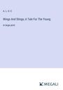 A. L. O. E: Wings And Stings; A Tale For The Young, Buch