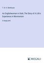 T. B. H. Stenhouse: An Englishwoman in Utah; The Story of A Life's Experience in Mormonism, Buch