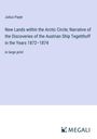 Julius Payer: New Lands within the Arctic Circle; Narrative of the Discoveries of the Austrian Ship Tegetthoff in the Years 1872¿1874, Buch