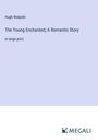 Hugh Walpole: The Young Enchanted; A Romantic Story, Buch