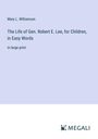 Mary L. Williamson: The Life of Gen. Robert E. Lee, for Children, in Easy Words, Buch