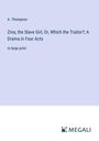 A. Thompson: Zina, the Slave Girl, Or, Which the Traitor?; A Drama in Four Acts, Buch