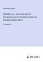 M François Guizot: Meditations on the Actual State of Christianity; And on the Attacks Which are now Being Made Upon it, Buch