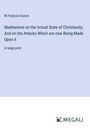 M François Guizot: Meditations on the Actual State of Christianity; And on the Attacks Which are now Being Made Upon it, Buch