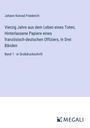 Johann Konrad Friederich: Vierzig Jahre aus dem Leben eines Toten; Hinterlassene Papiere eines französisch-deutschen Offiziers, In Drei Bänden, Buch