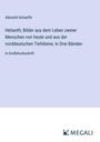 Albrecht Schaeffe: Helianth; Bilder aus dem Leben zweier Menschen von heute und aus der norddeutschen Tiefebene, In Drei Bänden, Buch