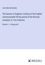 John Mitchell Kemble: The Saxons in England; A history of the English commonwealth till the period of the Norman conquest, In Two Volumes, Buch