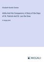 Elizabeth Rundle Charles: Attila And His Conquerors; A Story of the Days of St. Patrick And St. Leo the Grea, Buch
