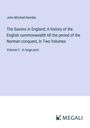 John Mitchell Kemble: The Saxons in England; A history of the English commonwealth till the period of the Norman conquest, In Two Volumes, Buch