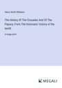 Henry Smith Williams: The History Of The Crusades And Of The Papacy; From The historians' history of the world, Buch