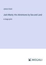 James Grant: Jack Manly; His Adventures by Sea and Land, Buch