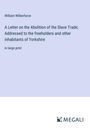 William Wilberforce: A Letter on the Abolition of the Slave Trade; Addressed to the freeholders and other inhabitants of Yorkshire, Buch